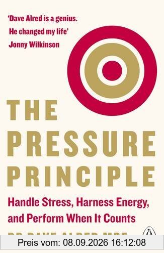 The Pressure Principle: Handle Stress, Harness Energy, and Perform When It Counts