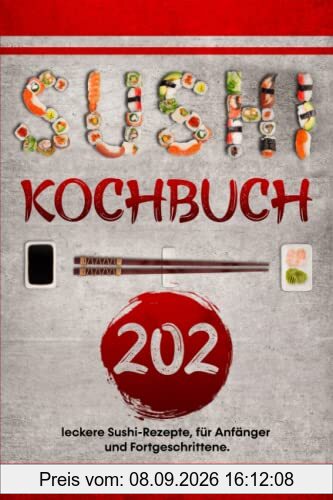 Sushi Kochbuch: 202 leckere Sushi-Rezepte, für Anfänger und Fortgeschrittene.