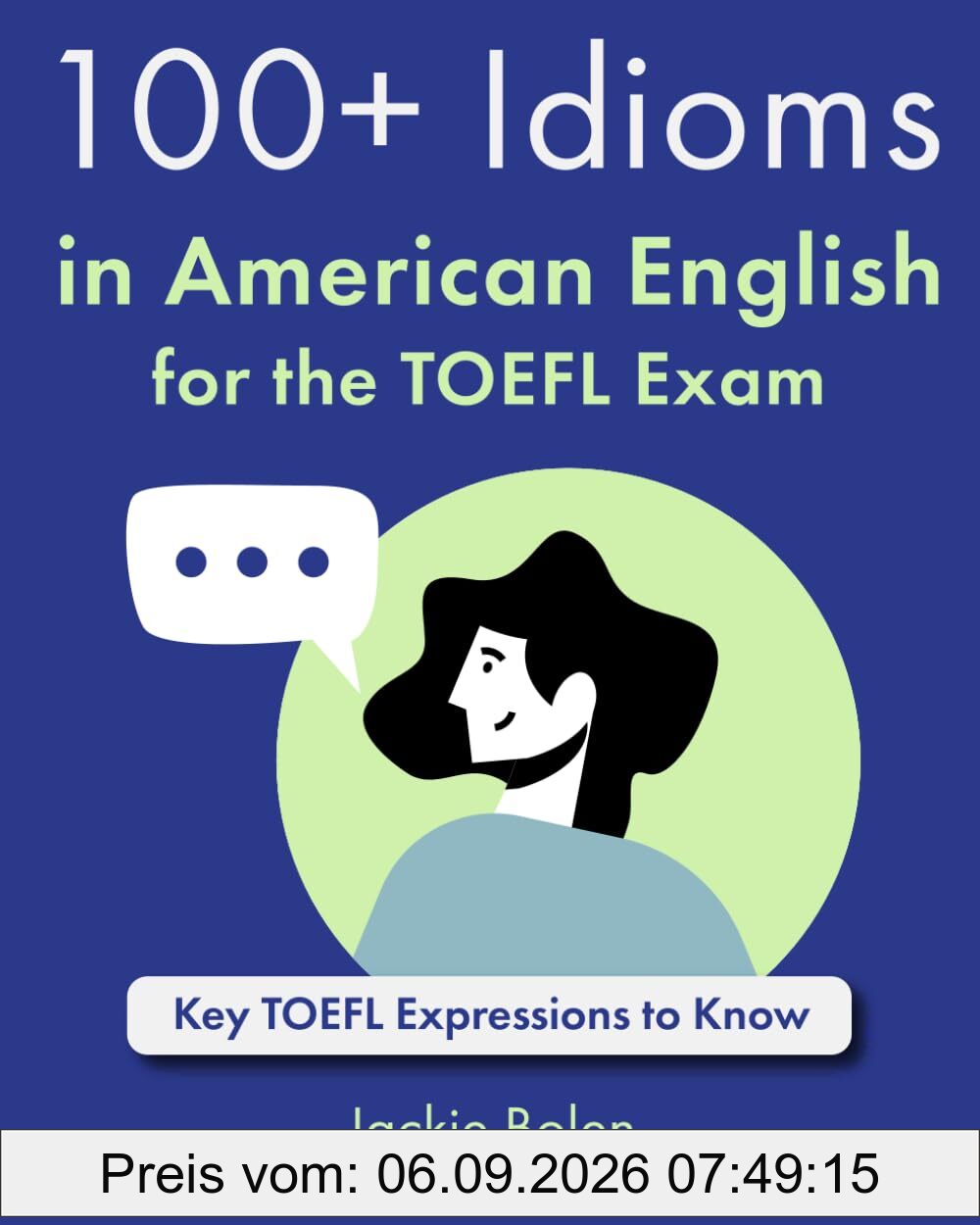 100+ Idioms in American English for the TOEFL Exam: Key TOEFL Expressions to Know