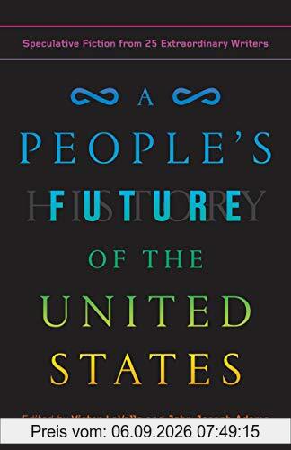 A People's Future of the United States: Speculative Fiction from 25 Extraordinary Writers