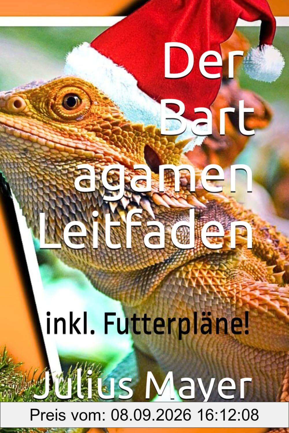 Der Bartagamen Leitfaden - Nur das Beste für deine gesunde, wohlige und artgerechte Bartagamen Haltung! KOMPAKT Zusammengefasst +++BEINHALTET BARTAGAMEN FUTTERPLÄNE!