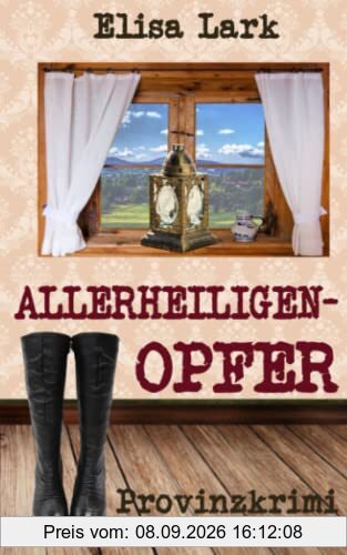Allerheiligenopfer: Vierzehnter Fall der Huber Franzi (Provinzkrimi)