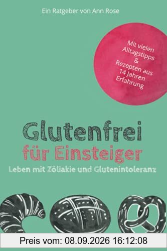 Glutenfrei für Einsteiger: Leben mit Zöliakie und Glutenintoleranz