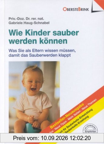 Wie Kinder sauber werden können: Was Sie als Eltern wissen müssen, damit das Sauberwerden klappt