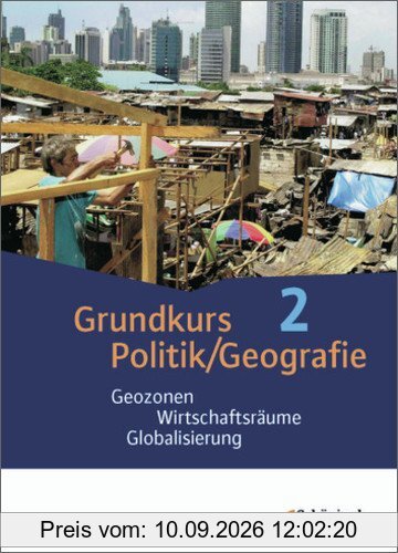 Grundkurs Politik/Geografie - Arbeitsbücher für die gymnasiale Oberstufe in Rheinland-Pfalz: Band 2 (Jahrgänge 12/13): Geozonen - Wirtschaftsräume - Globalisierung