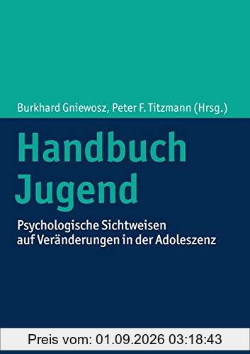 Handbuch Jugend: Psychologische Sichtweisen auf Veränderungen in der Adoleszenz