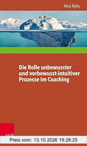 Die Rolle unbewusster und vorbewusst-intuitiver Prozesse im Coaching unter besonderer Berücksichtigung der Persönlichkeitsentwicklung des …