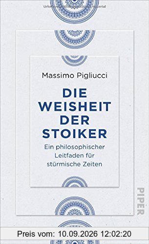 Die Weisheit der Stoiker: Ein philosophischer Leitfaden für stürmische Zeiten