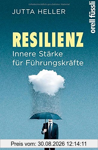 Resilienz. Innere Stärke für Führungskräfte