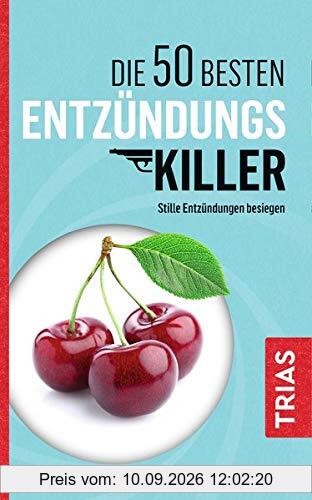 Die 50 besten Entzündungs-Killer: Stille Entzündungen besiegen
