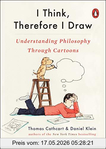 Thomas Cathcart I Think, Therefore I Draw, Understanding Philosophy Through Cartoons