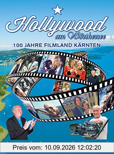Hollywood am Wörthersee: 100 Jahre Filmland Kärnten