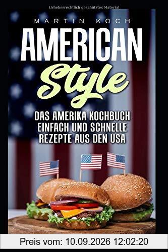 DAS AMERIKA KOCHBUCH, REZEPTE AUS DEN USA , EINFACH UND SCHNELLE: AMERICAN STYLE