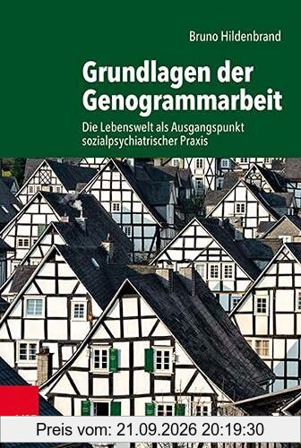 Grundlagen der Genogrammarbeit: Die Lebenswelt als Ausgangspunkt sozialpsychiatrischer Praxis