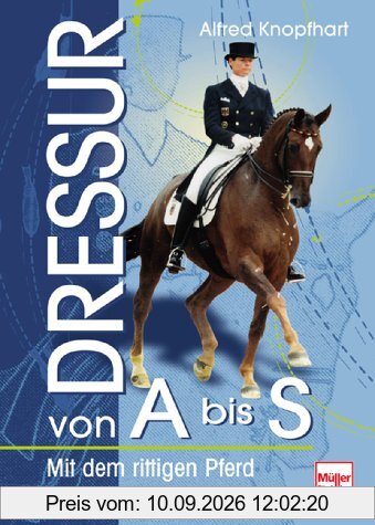 Dressur von A bis S: Schritt für Schritt zu höheren Lektionen: Mit dem rittigen Pferd zu höheren Lektionen