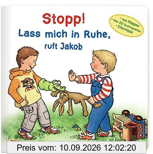 Stopp! Lass mich in Ruhe!, ruft Jakob: Kinderalltagsgeschichte ab 2 Jahren. Mit EXTRA-Vignetten zum Suchen und Entdecken und Elterntipps von Mutter und Pädagogin