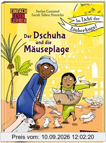 Im Licht der Zauberkugel: Der Dschuha und die Mäuseplage: Einfach lesen lernen | Fantasievolle Erstlesegeschichte über verschiedene Kulturen ab 7 | ... Im Zeichen der Zauberkugel