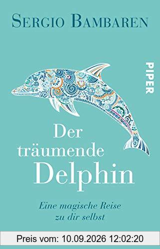 Der träumende Delphin: Eine magische Reise zu dir selbst | Der inspirierende Weltbestseller über Mut und den Sinn des Lebens als schöne Geschenkausgabe