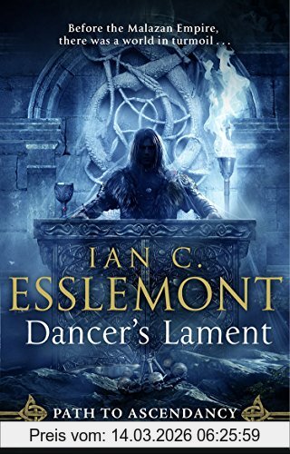 Esslemont, Ian C. Dancer's Lament, Path To Ascendancy Book 1