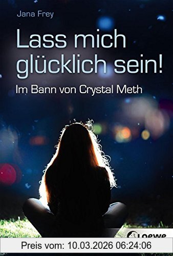 Jana Frey Lass Mich Glücklich Sein!, Im Bann Von Crystal Meth