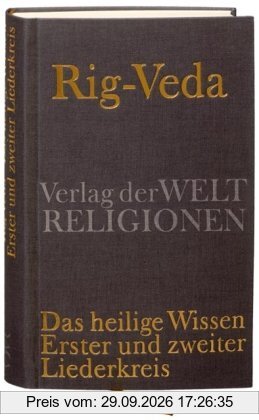 Rig-Veda: Das heilige Wissen. Erster und zweiter Liederkreis