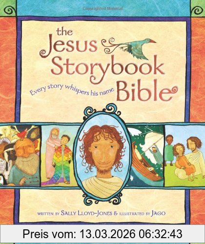 Sally Lloyd-Jones The Jesus Storybook Bible, Every Story Whispers His Name