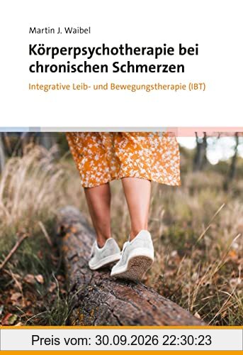 Körperpsychotherapie bei chronischen Schmerzen: Integrative Leib- und Bewegungstherapie (IBT)