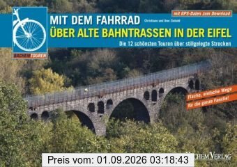 Mit dem Fahrrad über alte Bahntrassen in der Eifel: Die 12 schönsten Touren über stillgelegte Strecken
