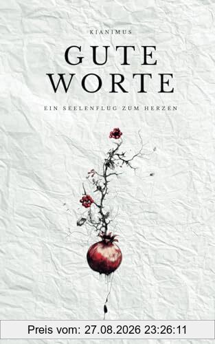 Gute Worte: Ein Seelenflug zum Herzen