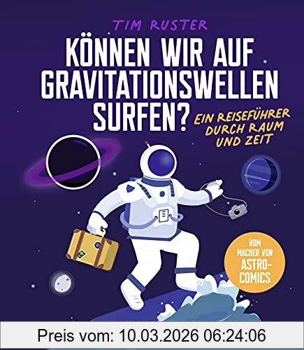 Tim Ruster Können Wir Auf Gravitationswellen Surfen?, Ein Reiseführer Durch Raum Und Zeit