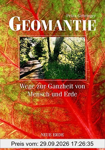 Geomantie: Wege zur Ganzheit von Mensch und Erde