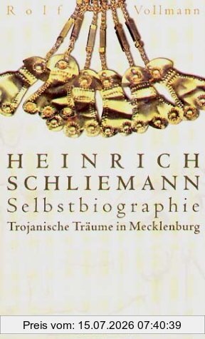 Heinrich Schliemann Trojanische Träume In Mecklenburg. Selbstbiographie
