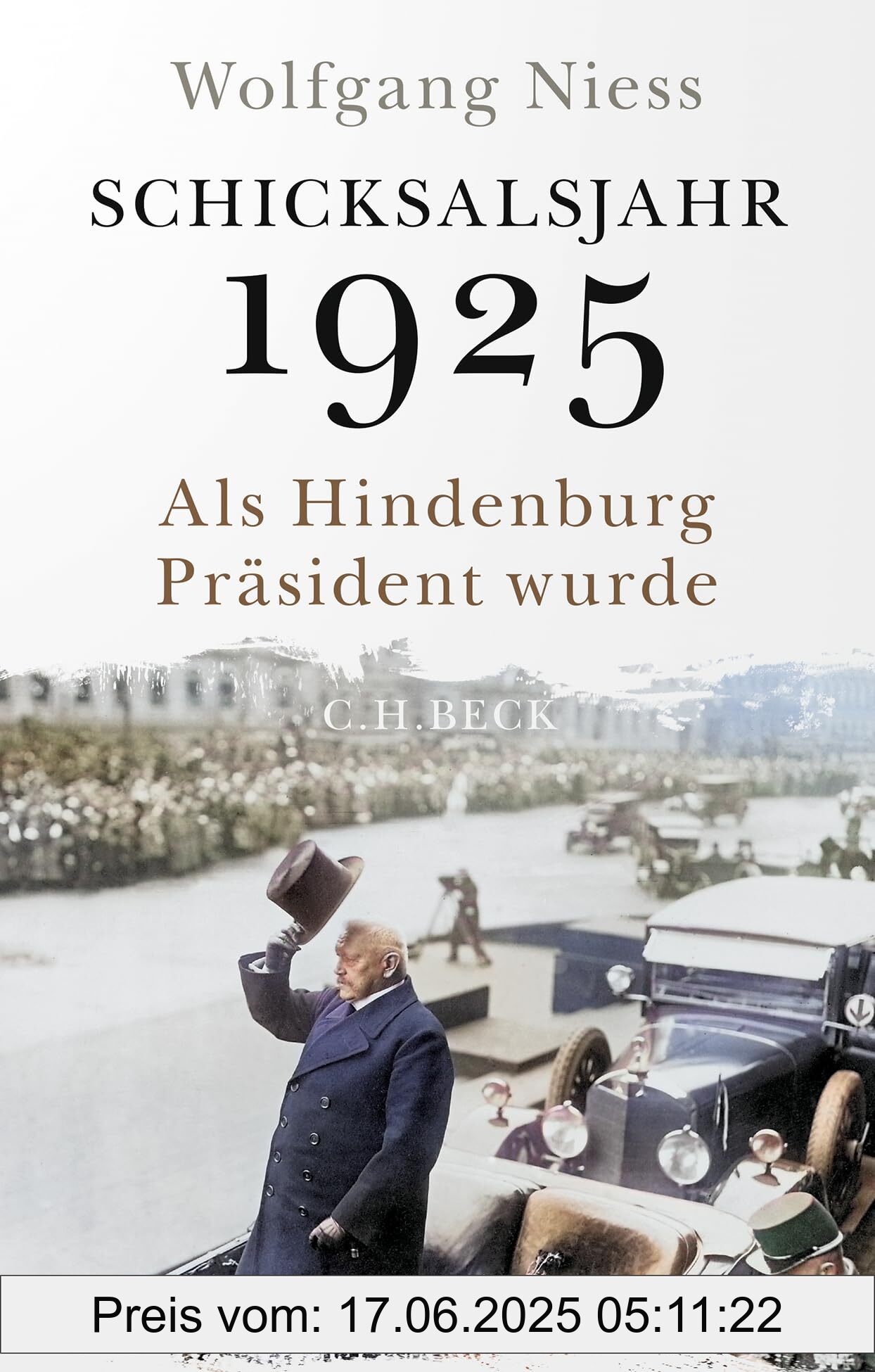 Binding : hardcover, Edition : 1, Label : Schicksalsjahr 1925 : Als Hindenburg Präsident wurde, medium : hardcover, numberOfPages : 304, publicationDate : 2025-03-20, releaseDate : 2025-03-20, languages : german, ISBN : 3406830390