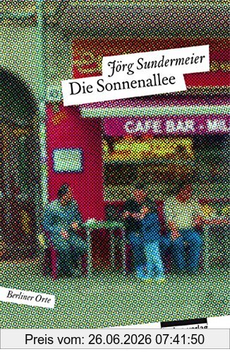 Jörg Sundermeier Die Sonnenallee, Berliner Orte