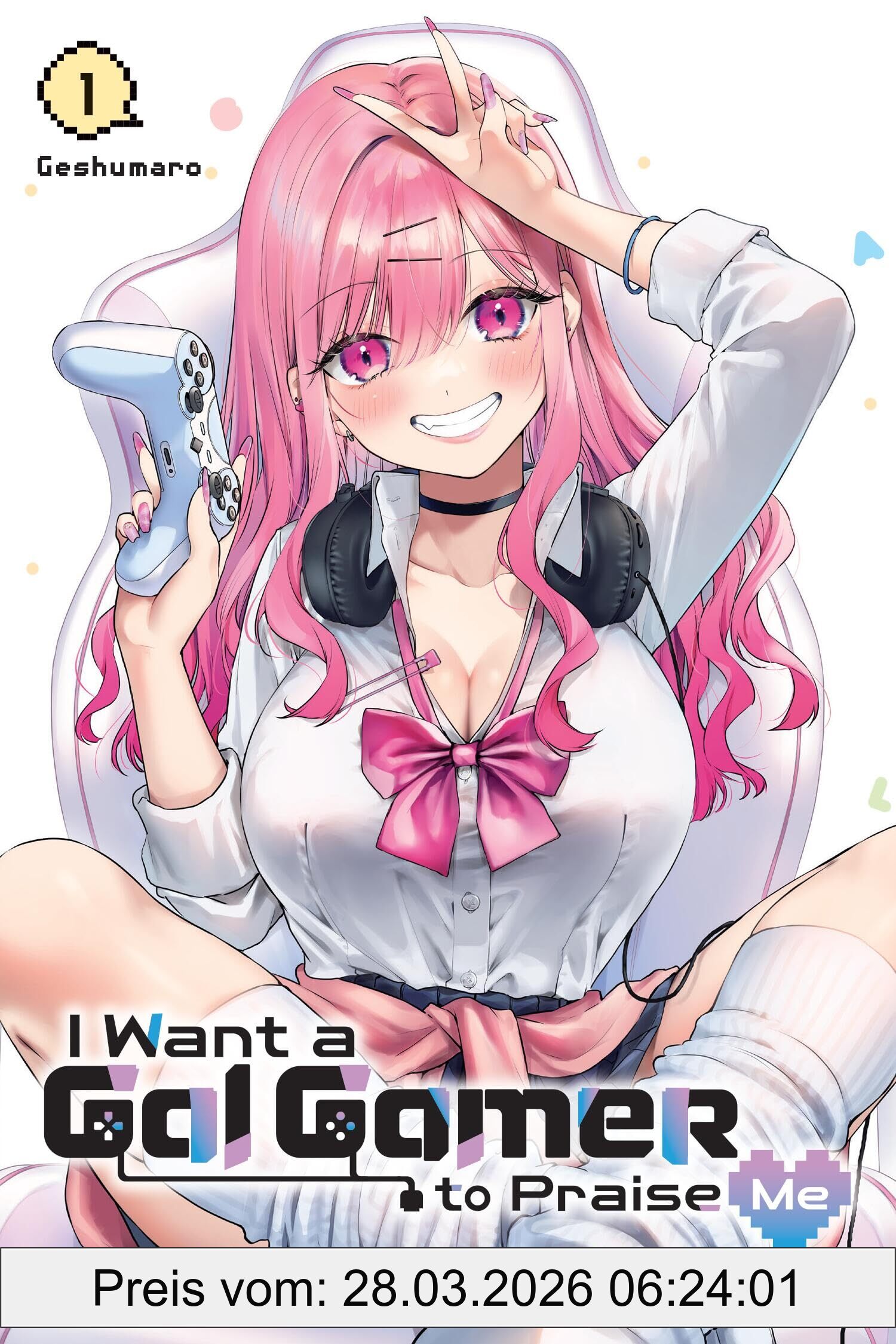 Geshumaro I Want A Gal Gamer To Praise Me, Vol. 1 (I Want A Gal Gamer To Praise Me Gn)