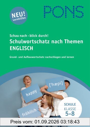 PONS Schau nach - blick durch! Schulwortschatz nach Themen Englisch: Grund- und Aufbauwortschatz nachschlagen und lernen Klasse 5-8