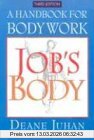 Deane Juhan Job's Body, A Handbook For Bodywork