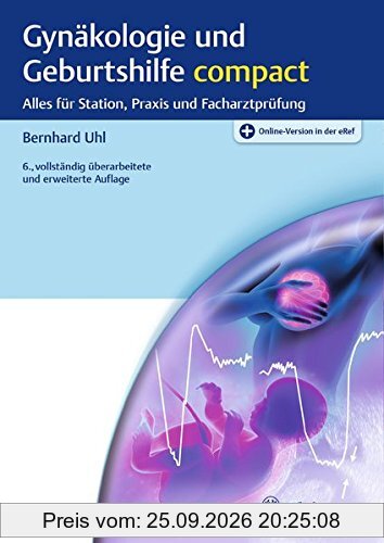 Gynäkologie und Geburtshilfe compact: Alles für Station, Praxis und Facharztprüfung