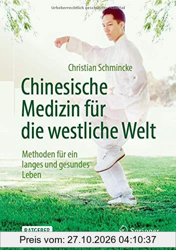 Chinesische Medizin für die westliche Welt: Methoden für ein langes und gesundes Leben