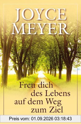 Meyer, J: Freu dich des Lebens auf dem Weg zum Ziel