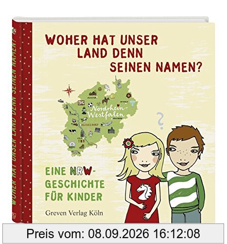 Woher hat unser Land denn seinen Namen?: Eine NRW-Geschichte für Kinder