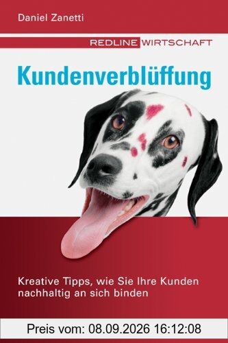 Kundenverblüffung. Kreative Tipps, wie Sie ihre Kunden nachhaltig an sich binden (Redline Wirtschaft bei moderne industrie)