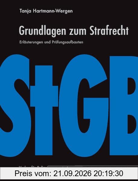 Grundlagen zum Strafrecht: Erläuterungen und Prüfungsaufbauten