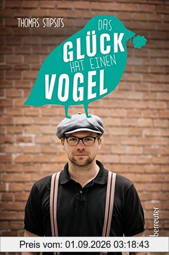 Das Glück hat einen Vogel