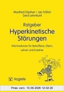 Ratgeber Hyperkinetische Störungen 1. Informationen für Betroffene, Eltern, Lehrer und Erzieher