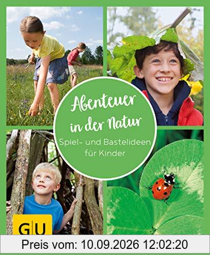 GU Aktion Ratgeber Junge Familien - Abenteuer in der Natur: Spiel- und Bastelideen für Kinder (GU Naturtitel)