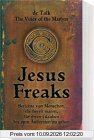 Jesus-Freaks: Berichte von Menschen, die bereit waren, für ihren Glauben bis zum Äußersten zu gehen