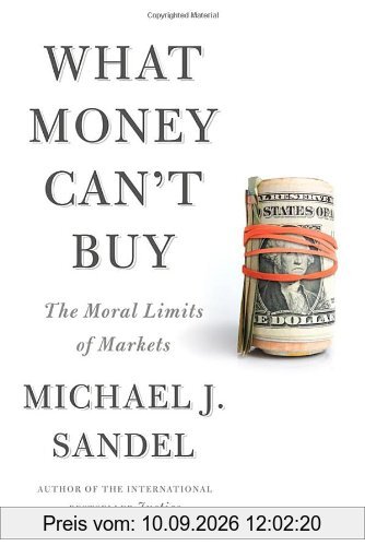 What Money Can't Buy: The Moral Limits of Markets