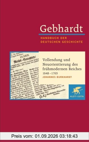 Handbuch der deutschen Geschichte in 24 Bänden. Bd.11: Vollendung und Neuorientierung des frühmodernen Reiches (1648-1763)