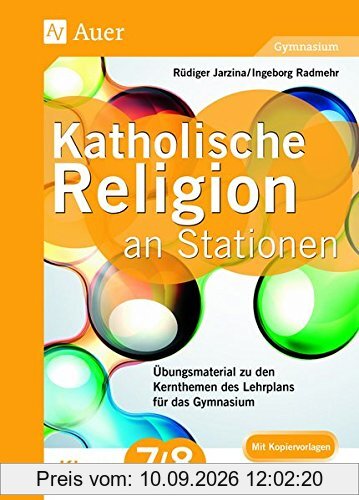 Katholische Religion an Stationen 7-8 Gymnasium: Übungsmaterial zu den Kernthemen des Lehrplans für das Gymnasium Klasse 7/8 (Stationentraining Sekundarstufe Religion)
